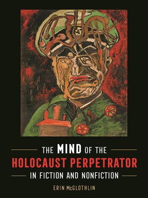 cover image of The Mind of the Holocaust Perpetrator in Fiction and Nonfiction